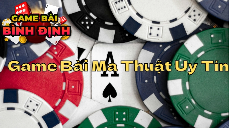 Đánh Giá Các Cổng Game Bài Ma Thuật Uy Tín Được Người Chơi Bình Định Tin Dùng