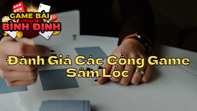 Đánh Giá Các Cổng Game Sâm Lốc "Chất Nhất" Dành Riêng Cho Người Bình Định